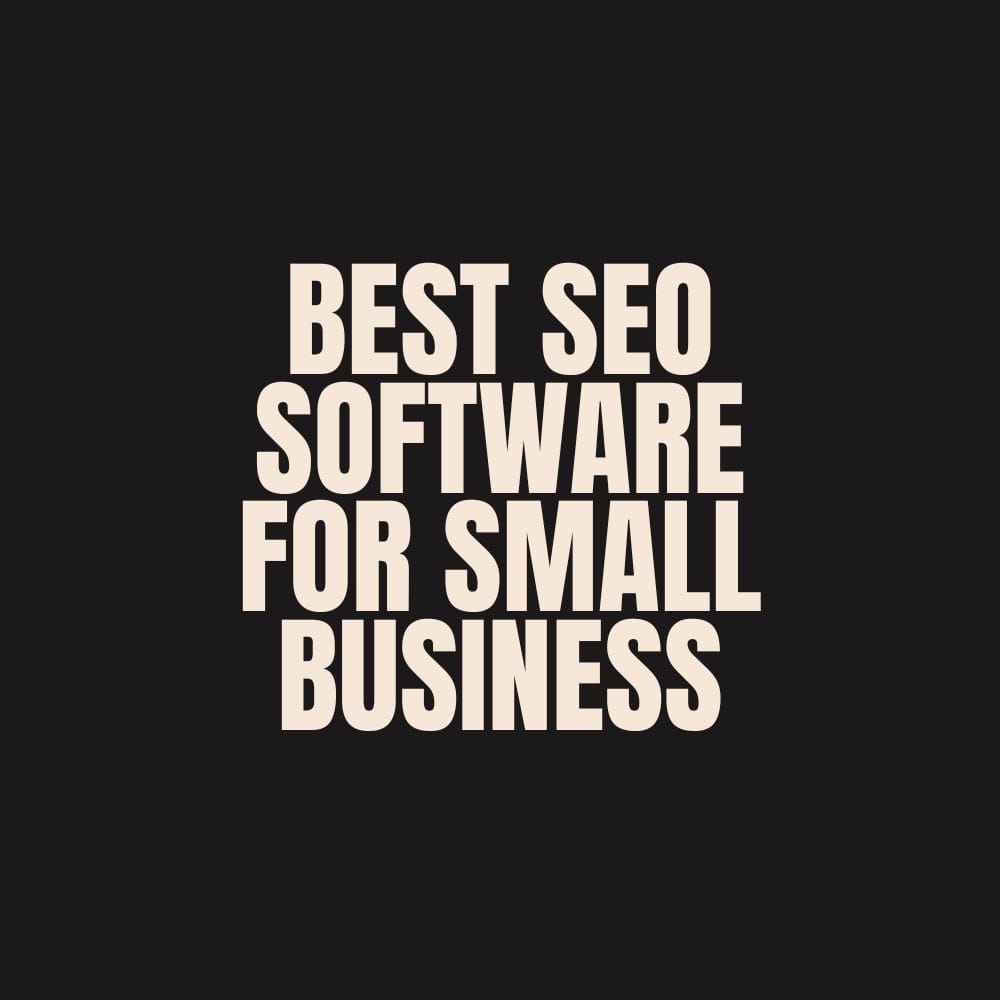 Best SEO Software For Small Business [My 6 Top Picks]